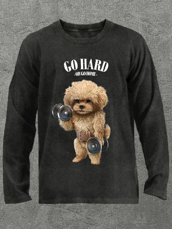 go hard or go home poddle dog Washed Gym Long Sleeve Shirt