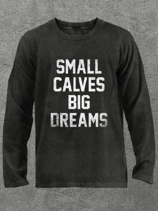 small calves big dreams Washed Gym Long Sleeve Shirt