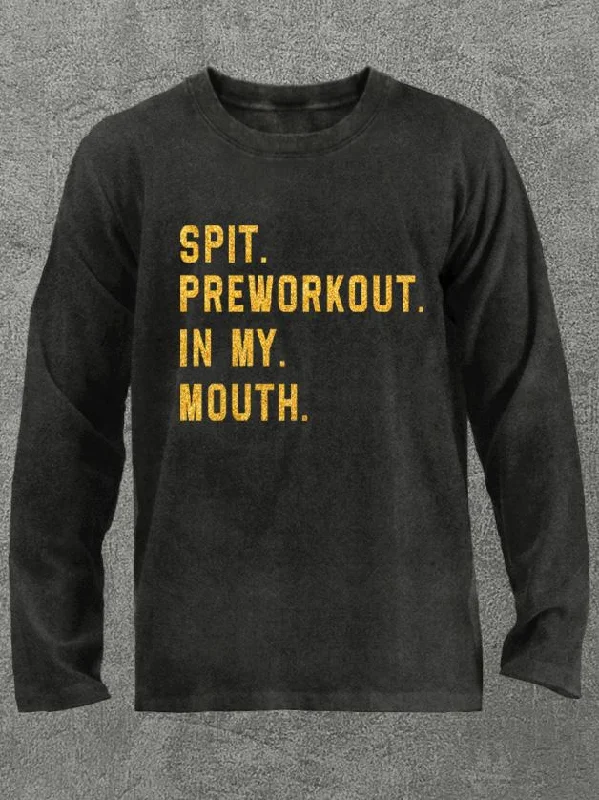 spit preworkout in my mouth Washed Gym Long Sleeve Shirt