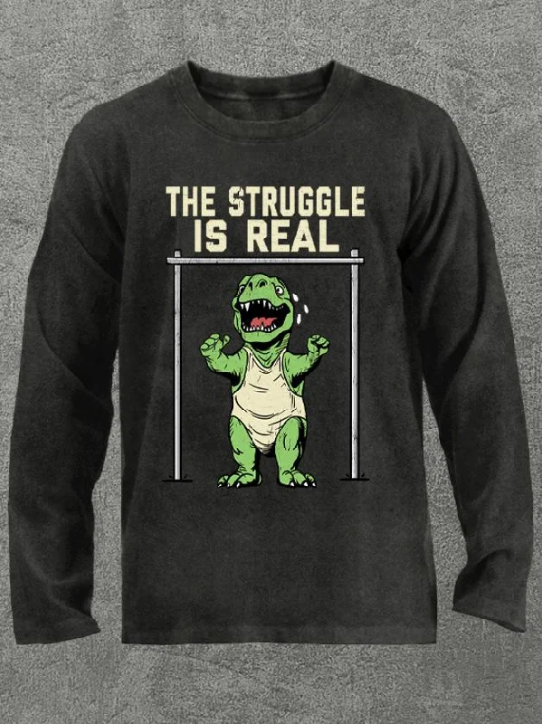 the struggle is real dinosaur Washed Gym Long Sleeve Shirt